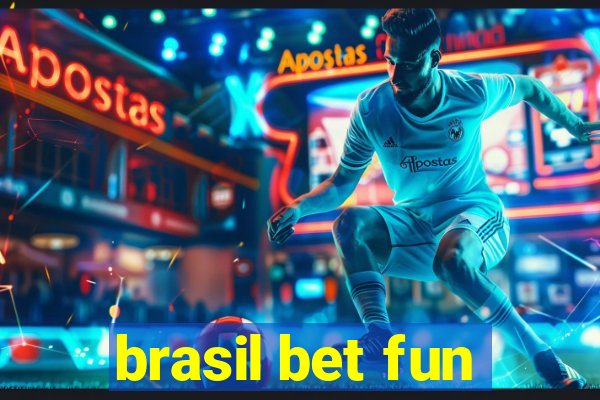 brasil bet fun